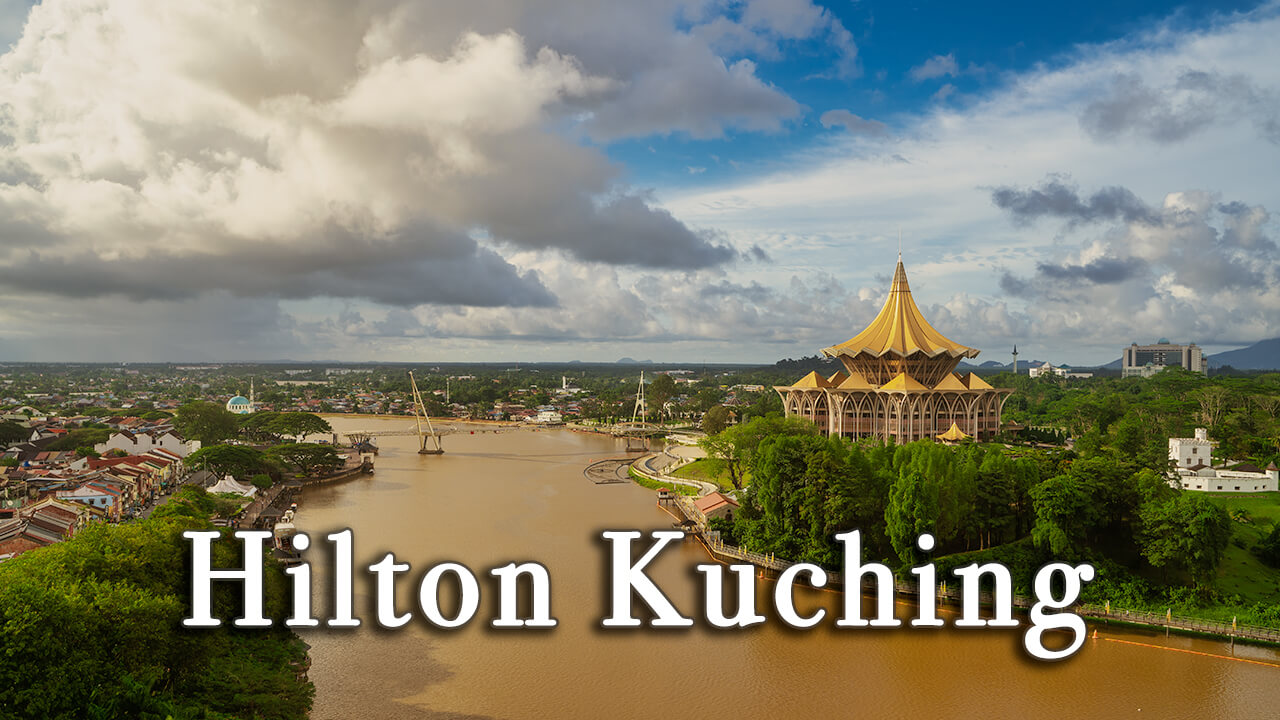 【Review】Hilton Kuching Malaysia