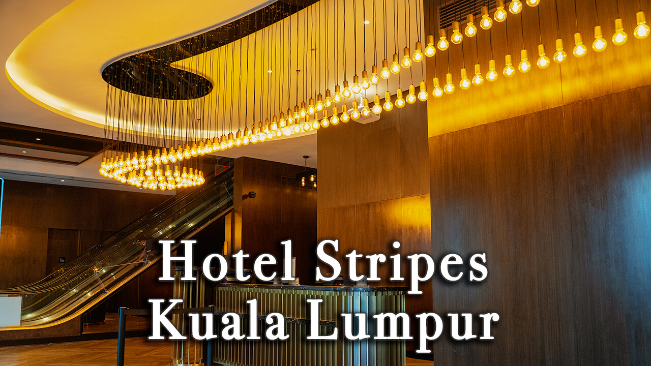 【Review】Hotel Stripes Kuala Lumpur Malaysia