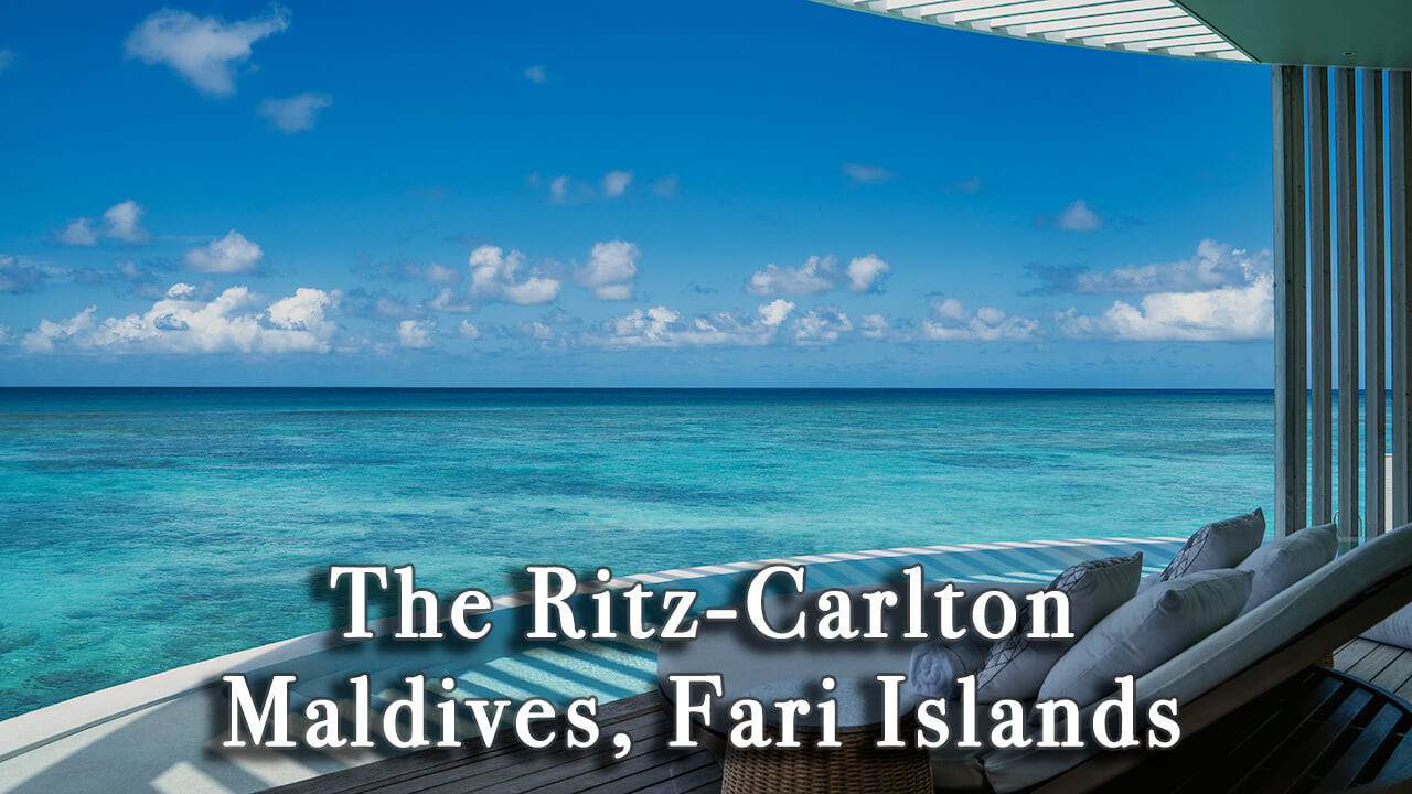【Review】The Ritz-Carlton Maldives, Fari Islands